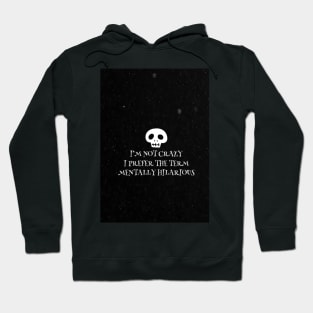 Mentally hilarious - not crazy - black Hoodie